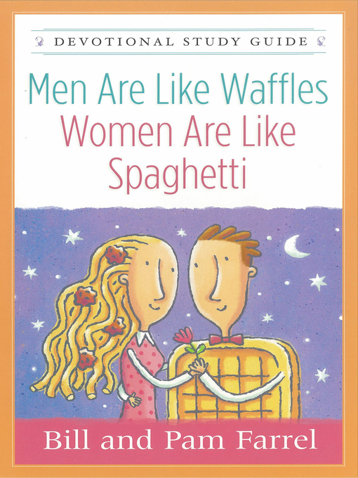 Title details for Men Are Like Waffles—Women Are Like Spaghetti Devotional Study Guide by Bill Farrel - Available